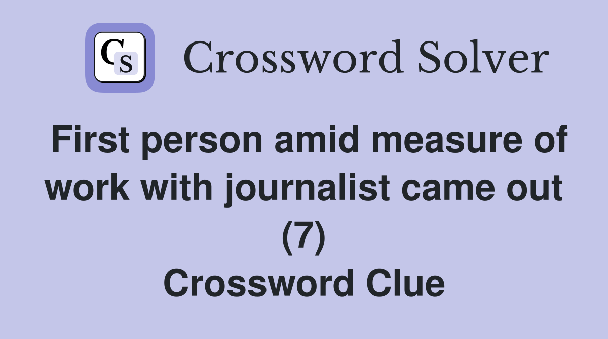 First person amid measure of work with journalist came out (7